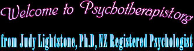 Welcome to Psychotherapist.org from Judy Lightstone, PhD, New Zealand Registered Psychologist